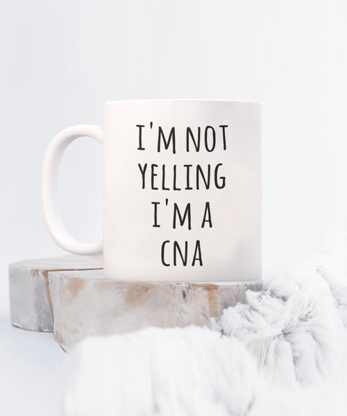 CNA Gifts, CNA Gift, CNA Cup, CNA Mug, Gifts for CNA, I'm Not Yelling I'm a CNA Coffee Cup