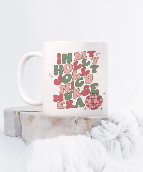 NICU Nurse Gift, Nicu RT, Nicu Therapist, Nicu Nurse, Neonatal Nurse, Neonatal RRT, Nicu Respiratory, Holly Jolly Era Mug Coffee Cup