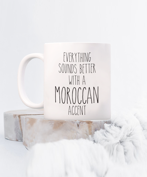 Morocco Mug Everything Sounds Better with a Moroccan Accent Coffee Cup Morocco Gift