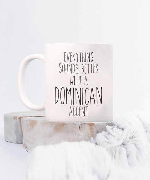 Dominican Republic Mug Everything Sounds Better with a Dominican Accent Coffee Cup DR Gift