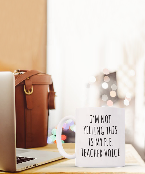 PE Teacher GIfts, Funny PE Teacher Mug, I’m Not Yelling This Is My Pe Teacher Voice Coffee Cup