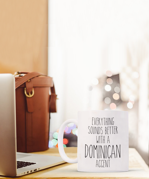 Dominican Republic Mug Everything Sounds Better with a Dominican Accent Coffee Cup DR Gift