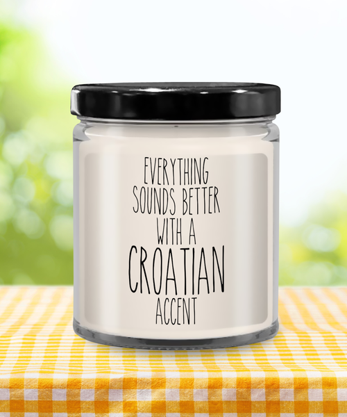 Everything Sounds Better With An Croatian Accent 9 oz Vanilla Scented Soy Wax Candle