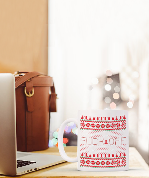 Fuck Off, Fuck You, Fuck Off Mug, Fuck Mug, Fuck Coffee Mug, Fuck You Mug, Holiday Cup for Gift Exchange