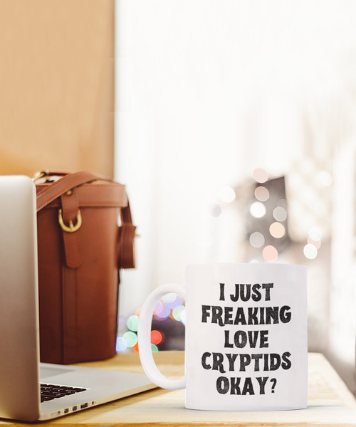 Cryptid Coffee Mug, Cryptids Mug, Cryptid Gifts, I Just Freaking Love Cryptids Okay Coffee Cup