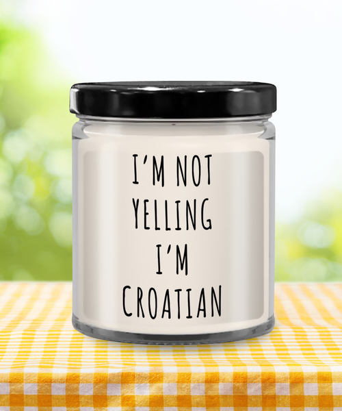 I'm Not Yelling I'm Croatian 9 oz Vanilla Scented Soy Wax Candle