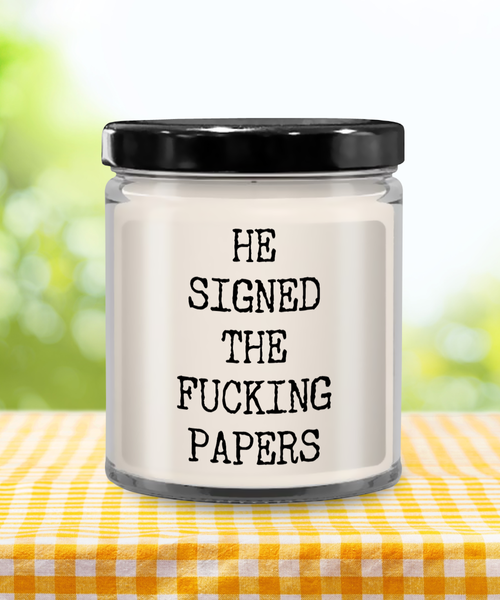 He Signed The Fucking Papers 9 oz Vanilla Scented Soy Wax Candle