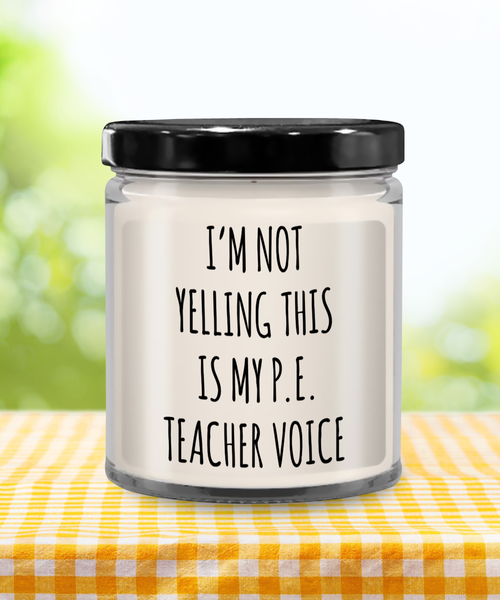 I'm Not Yelling This Is My P.E Teacher Voice 9 oz Vanilla Scented Soy Wax Candle