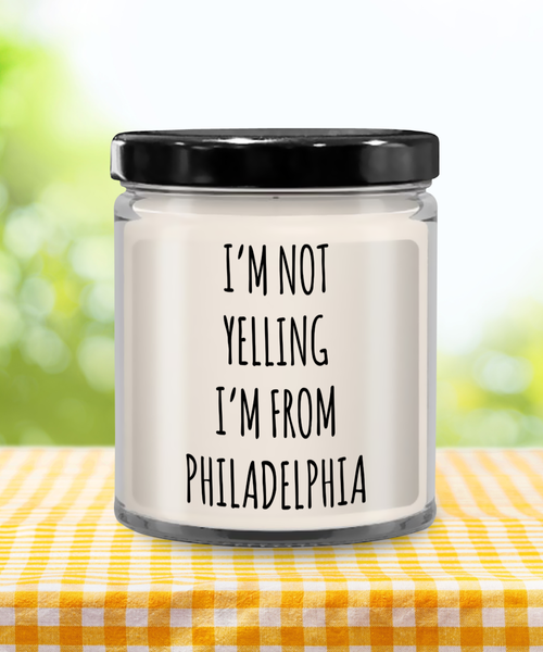 I'm Not Yelling I'm From Philadelphia 9 oz Vanilla Scented Soy Wax Candle