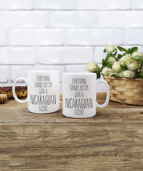 Nicaragua Mug Everything Sounds Better with a Nicaraguan Accent Coffee Cup Nicaragua Gift