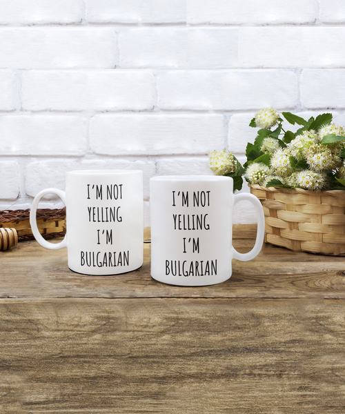 Bulgaria Mug I'm Not Yelling I'm Bulgarian Coffee Cup Bulgaria Gift