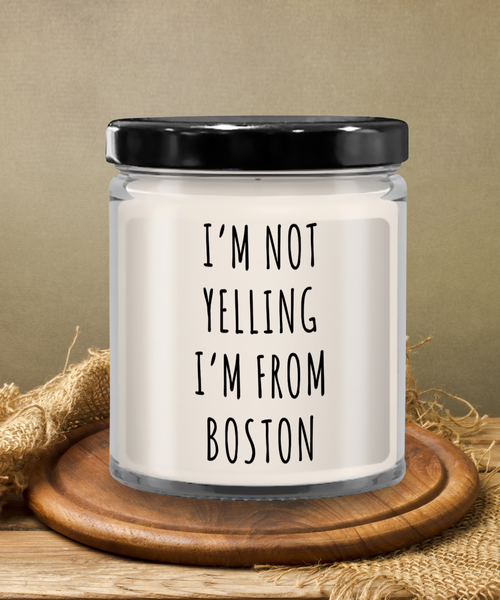 I'm Not Yelling I'm From Boston 9 oz Vanilla Scented Soy Wax Candle