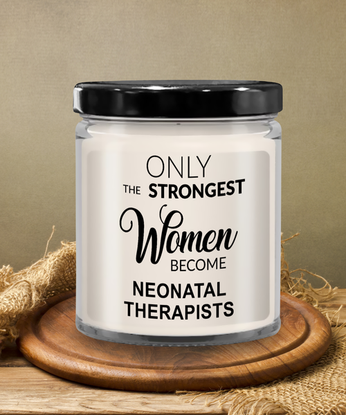 Only The Strongest Women Become Neonatal Therapists 9 oz Vanilla Scented Soy Wax Candle