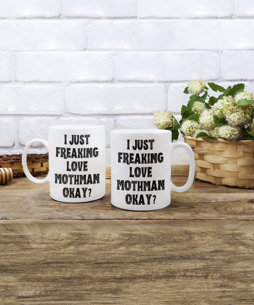 Moth Man Mug, Mothman Mug, Mothman Gifts, Cryptids Mug, I Just Freaking Love Mothman Okay Coffee Cup