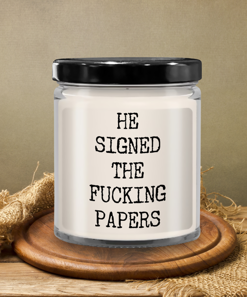 He Signed The Fucking Papers 9 oz Vanilla Scented Soy Wax Candle