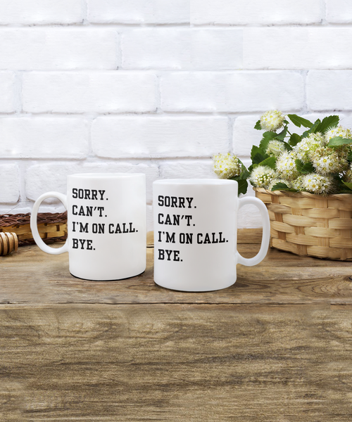 I Can't I'm on Call, Doctor Doctor Mug, Medical Student, Med School, Nurse Graduation Gift