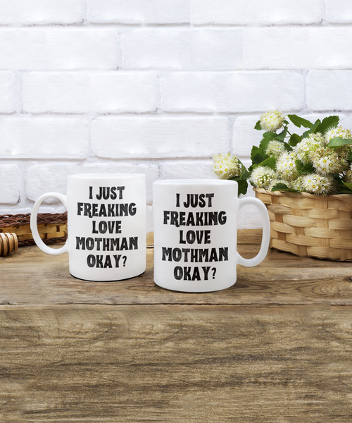 Moth Man Mug, Mothman Mug, Mothman Gifts, Cryptids Mug, I Just Freaking Love Mothman Okay Coffee Cup