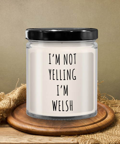 I'm Not Yelling I'm Welsh  9 oz Vanilla Scented Soy Wax Candle