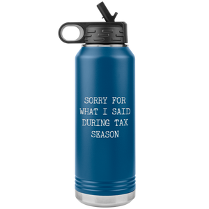 Sorry for What I Said During Tax Season Gifts Insulated Water Bottle Tumbler 32oz BPA Free