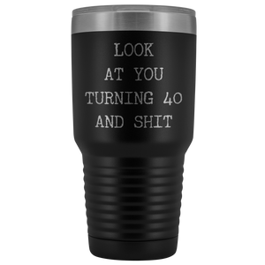 Funny 40th Birthday Gifts Look at You Turning 40 Tumbler Metal Mug Insulated Hot Cold Travel Coffee Cup 30oz BPA Free