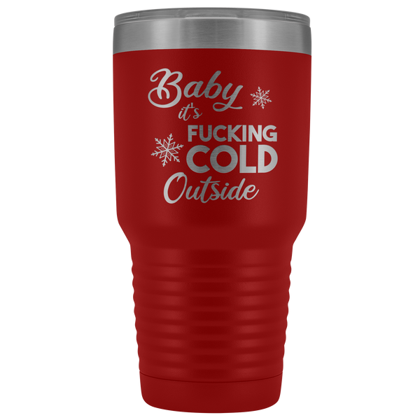 Sarcastic Holiday Tumbler Snarky Christmas Gifts Baby it's Fucking Cold Outside Funny Gag Gift Exchange Idea Profanity Mature Offensive Metal Mug Insulated Hot Cold Travel Coffee Cup 30oz BPA Free