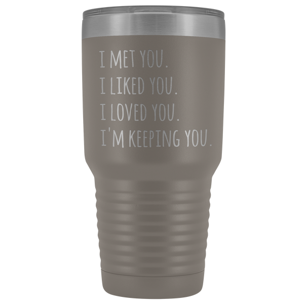 I Love You I'm Keeping You Valentines Day Gift for Boyfriend Girlfriend Tumbler Mug Insulated Hot Cold Travel Coffee Cup 30oz BPA Free