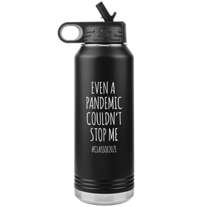 Even a Pandemic Couldn't Stop Me Class of 2021 Gifts Insulated Water Bottle Tumbler 32oz BPA Free