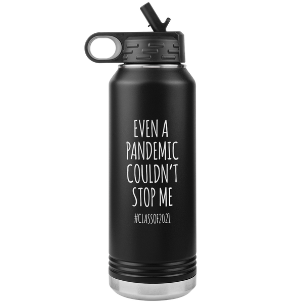 Even a Pandemic Couldn't Stop Me Class of 2021 Gifts Insulated Water Bottle Tumbler 32oz BPA Free