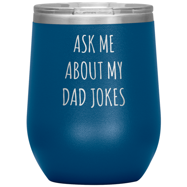 Ask Me About My Dad Jokes Funny Father's Day Gifts for Dad Stemless Insulated Travel Wine Tumbler BPA Free 12oz