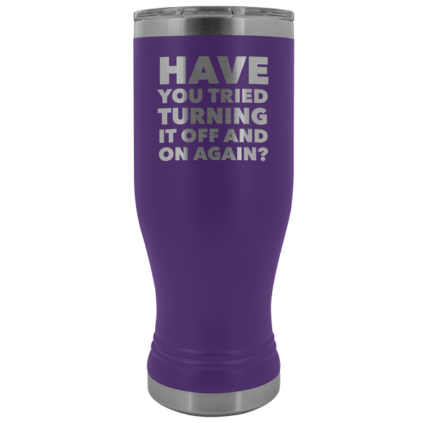 Have You Tried Turning it Off and On Again Tech Support Computer Guy Coworker Gift Pilsner Tumbler Funny Insulated Hot Cold Travel Cup 30oz BPA Free