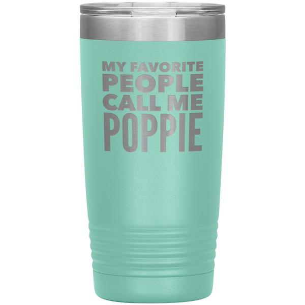 Poppie Tumbler Metal Mug My Favorite People Call Me Poppie Gifts Present Insulated Hot Cold Travel Cup 20oz BPA Free