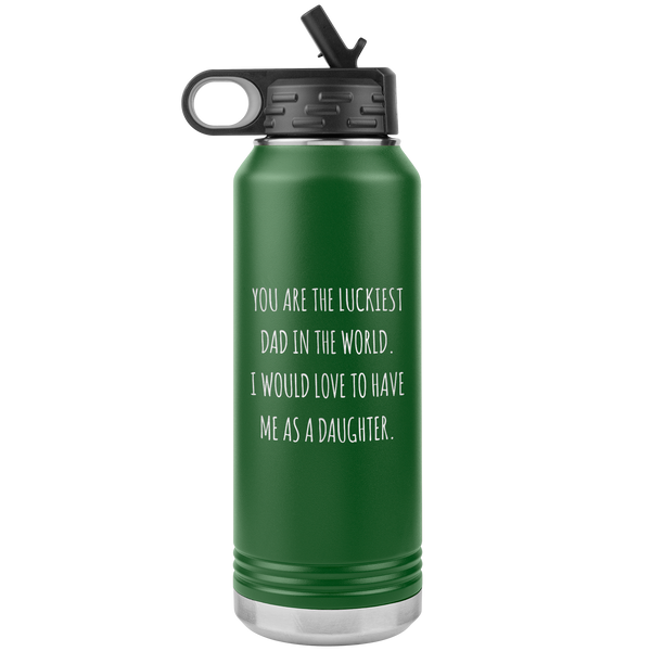 Father's Day Gift From Daughter You are the Luckiest Dad in the World Water Bottle Insulated Tumbler 32oz BPA Free