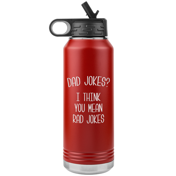 Dad Jokes I Think You Mean Rad Jokes Funny  Father's Day Gift for Dad Water Bottle Insulated Tumbler 32oz BPA Free