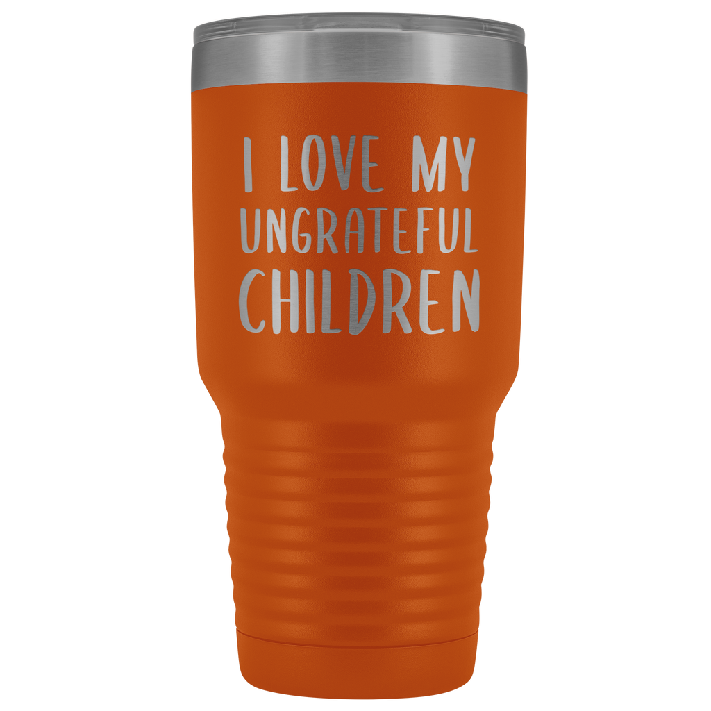 Funny Mom Tumbler Dad Tumbler Coffee Cup I Love My Ungrateful