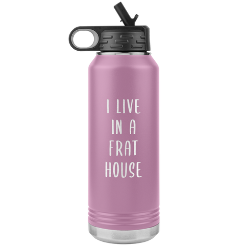 Mom of Boys Gift I Live in a Frat House Insulated Water Bottle Mother's Day Tumbler 32oz BPA Free