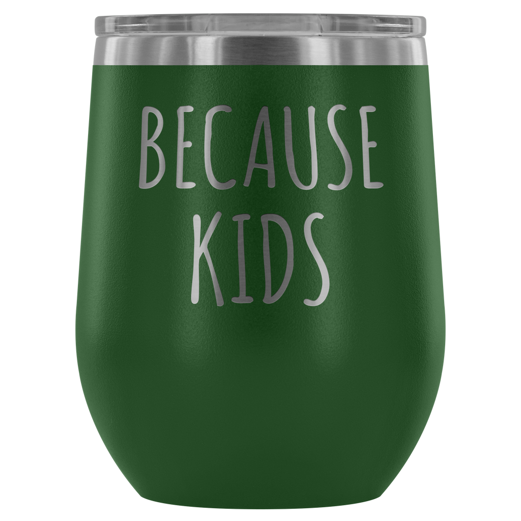 Because Kids Mom Wine Tumbler Funny Wine Sipper Travel Tumbler Stemles –  Cute But Rude
