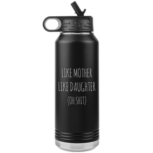 Funny Mother's Day Gift Like Mother Like Daughter Insulated Water Bottle Tumbler 32oz BPA Free