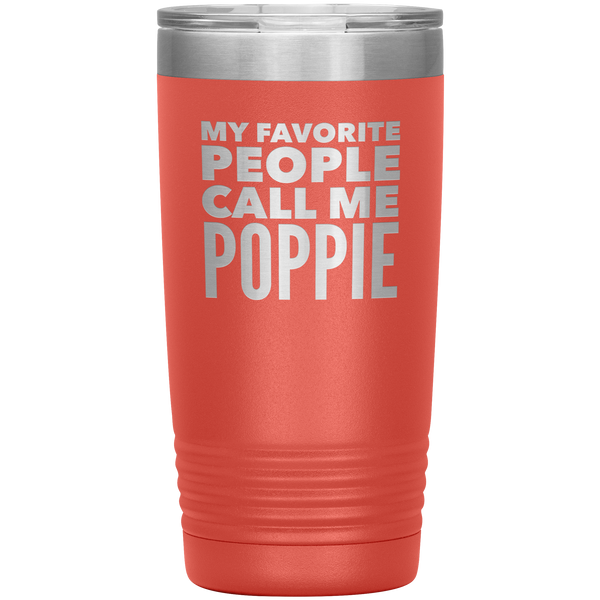 Poppie Tumbler Metal Mug My Favorite People Call Me Poppie Gifts Present Insulated Hot Cold Travel Cup 20oz BPA Free