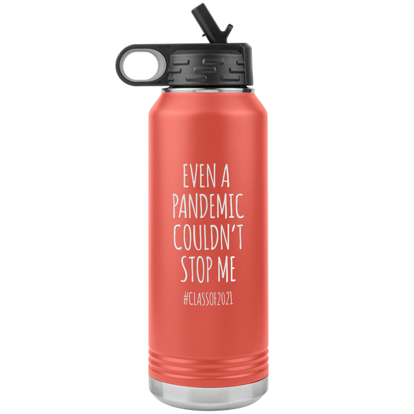 Even a Pandemic Couldn't Stop Me Class of 2021 Gifts Insulated Water Bottle Tumbler 32oz BPA Free