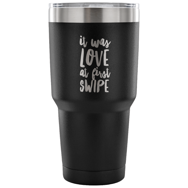 It Was Love at First Swipe Tumbler Metal Mug Double Wall Vacuum Insulated Hot & Cold Travel Cup 30oz BPA Free-Cute But Rude