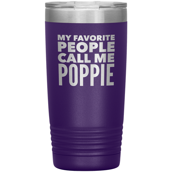 Poppie Tumbler Metal Mug My Favorite People Call Me Poppie Gifts Present Insulated Hot Cold Travel Cup 20oz BPA Free