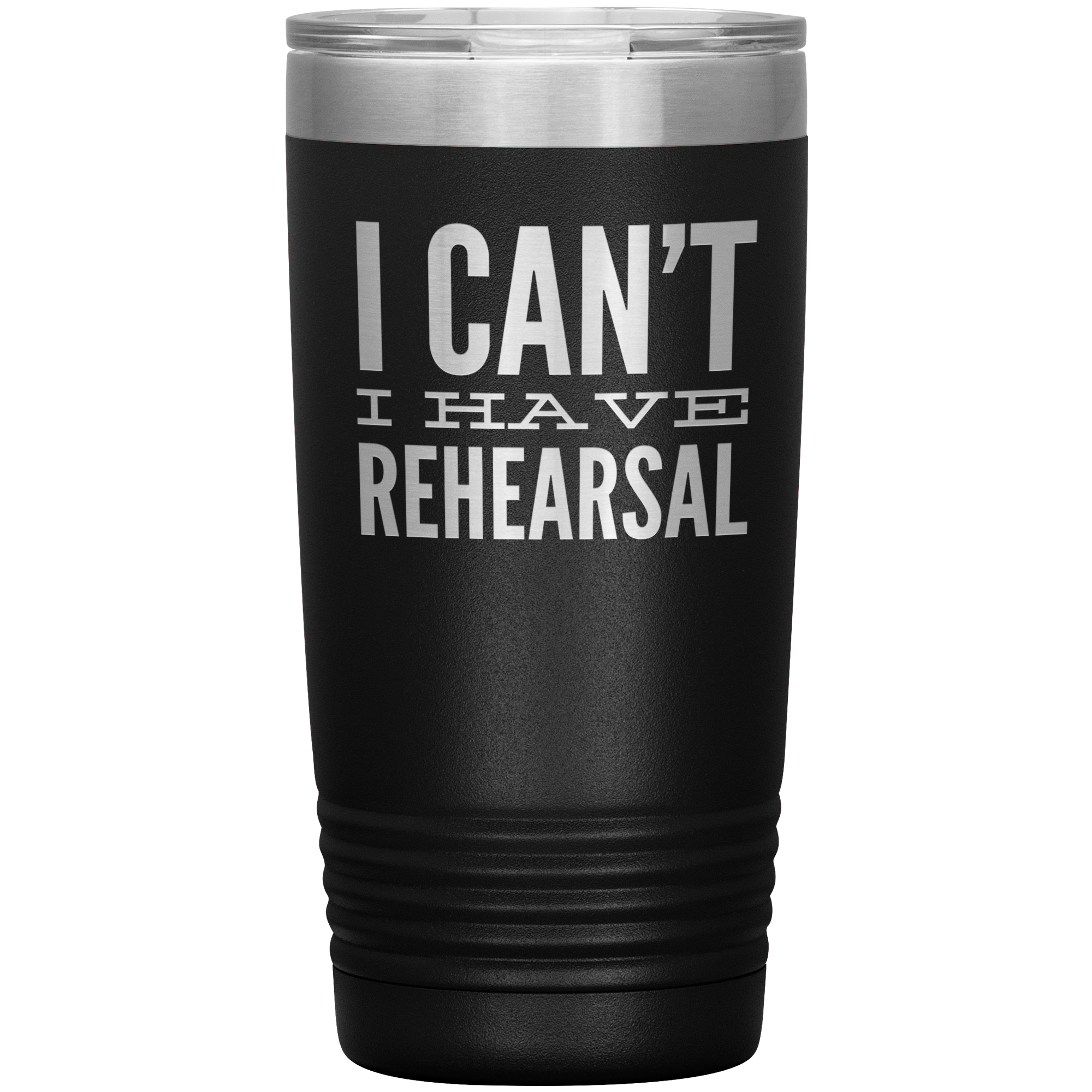 I Can't I Have Rehearsal Tumbler Funny Actor Gift for Thespians Theater Dance Mug Insulated Travel Coffee Cup 20oz BPA Free