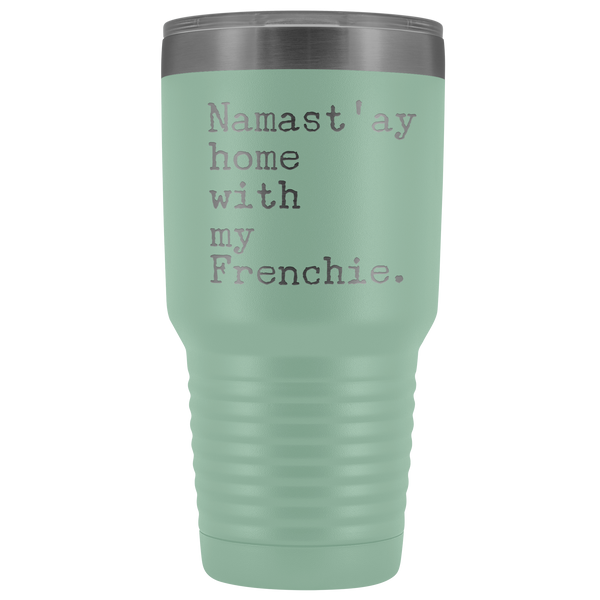 Frenchie Mom French Bulldog Gifts Namast'ay Home With My Frenchie Tumbler Funny Mug Insulated Hot Cold Travel Coffee Cup 30oz BPA Free