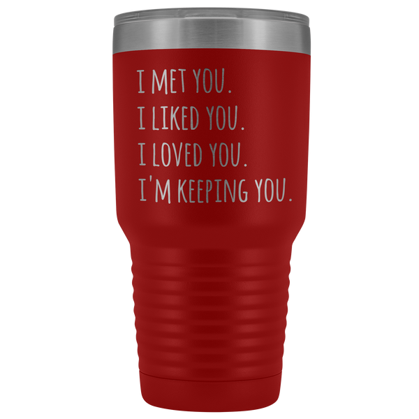 I Love You I'm Keeping You Valentines Day Gift for Boyfriend Girlfriend Tumbler Mug Insulated Hot Cold Travel Coffee Cup 30oz BPA Free