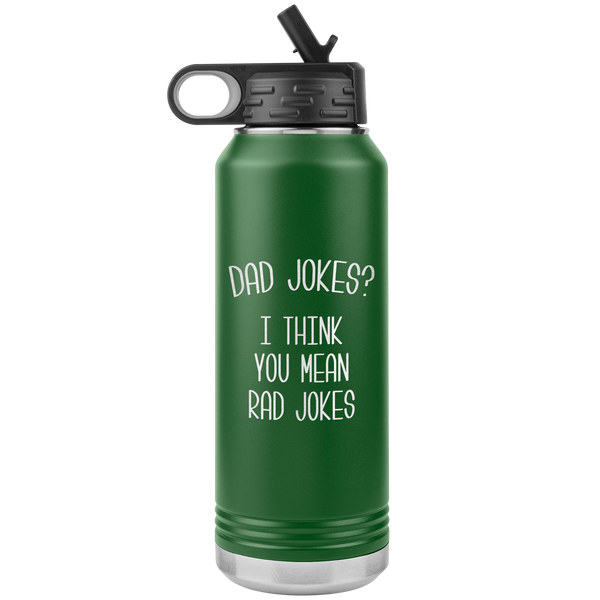 Dad Jokes I Think You Mean Rad Jokes Funny  Father's Day Gift for Dad Water Bottle Insulated Tumbler 32oz BPA Free