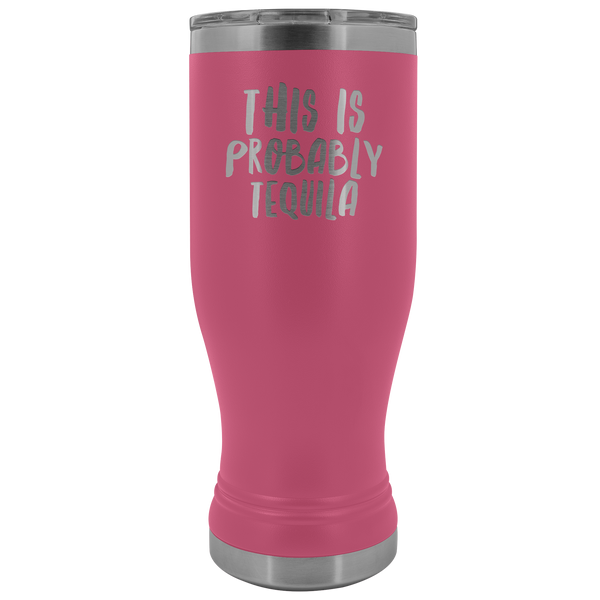 Tequila Lover Gifts This is Probably Tequila Might Be Tequila Pilsner Tumbler Funny Insulated Hot Cold Travel Cup 30oz BPA Free