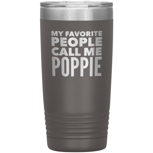 Poppie Tumbler Metal Mug My Favorite People Call Me Poppie Gifts Present Insulated Hot Cold Travel Cup 20oz BPA Free