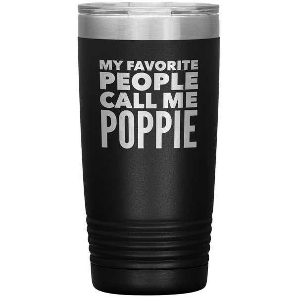 Poppie Tumbler Metal Mug My Favorite People Call Me Poppie Gifts Present Insulated Hot Cold Travel Cup 20oz BPA Free