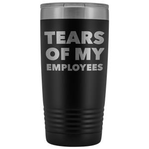 Tears of My Employees Tumbler Small Business Owner Boss Mug Funny Meta –  Cute But Rude